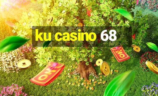 ku casino 68