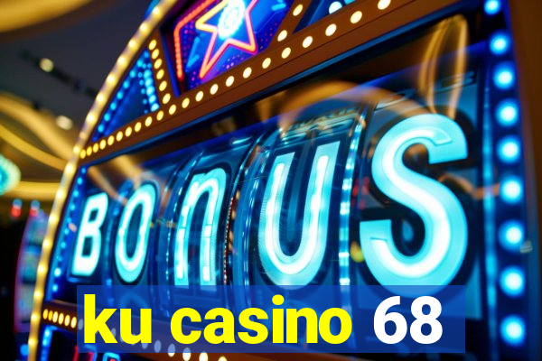 ku casino 68