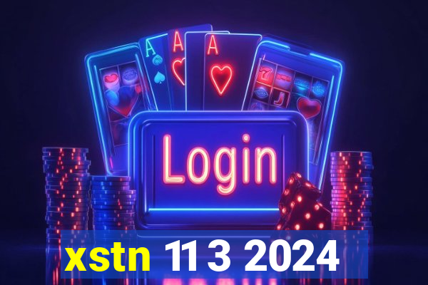 xstn 11 3 2024