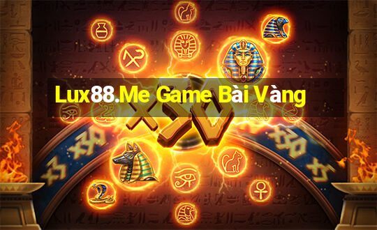 Lux88.Me Game Bài Vàng