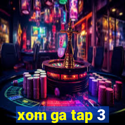 xom ga tap 3