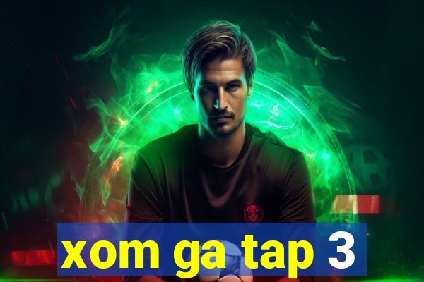 xom ga tap 3