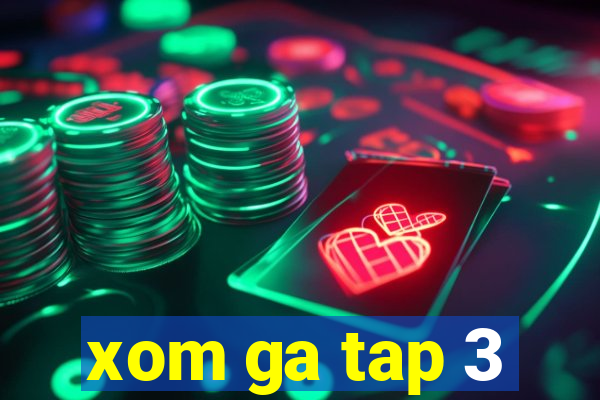 xom ga tap 3