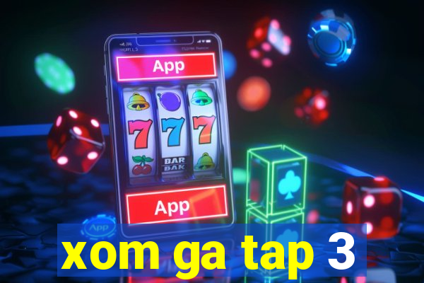 xom ga tap 3