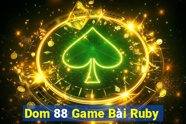 Dom 88 Game Bài Ruby