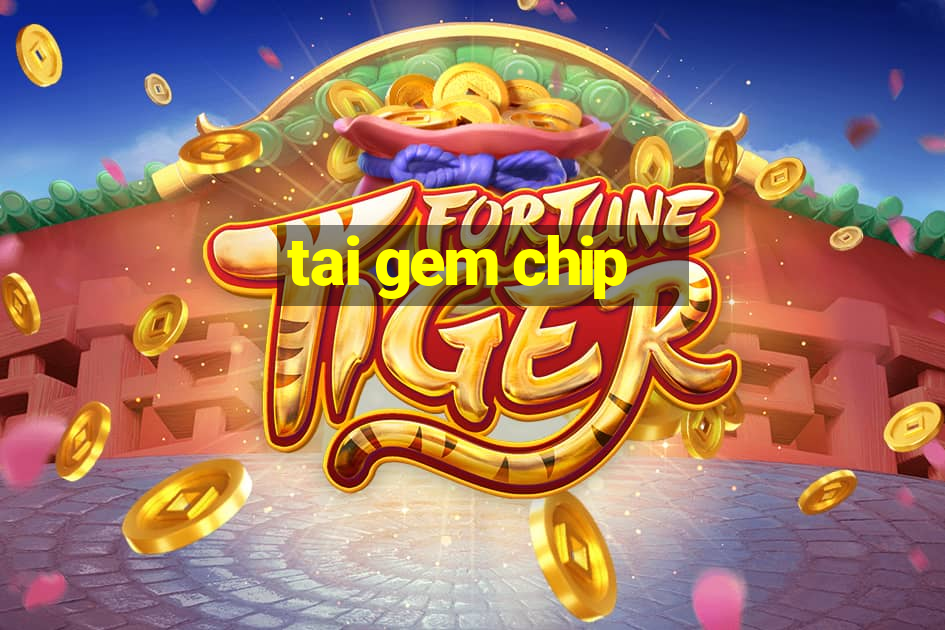 tai gem chip