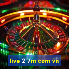 live 2 7m com vn