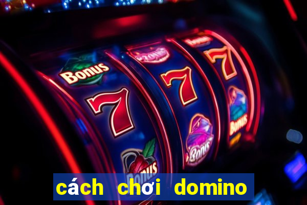 cách chơi domino truyền thống