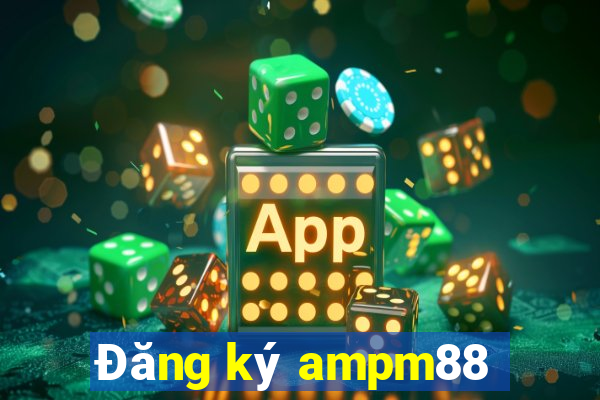 Đăng ký ampm88