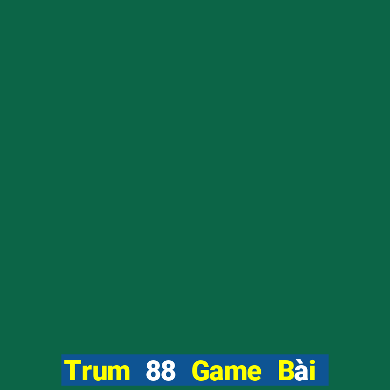 Trum 88 Game Bài 888 Casino