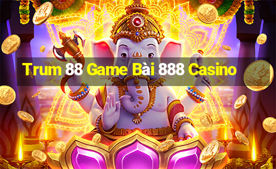 Trum 88 Game Bài 888 Casino