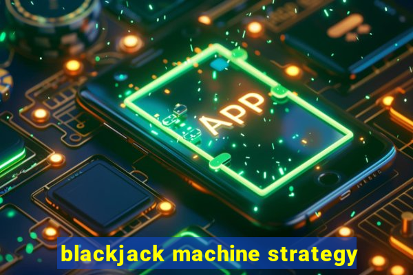 blackjack machine strategy