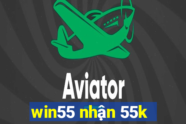 win55 nhận 55k