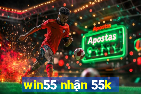 win55 nhận 55k