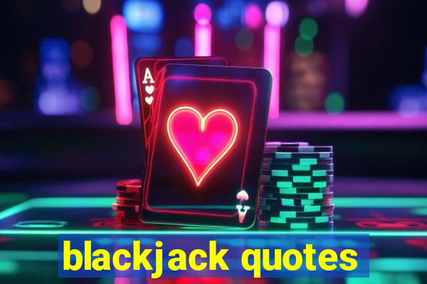 blackjack quotes