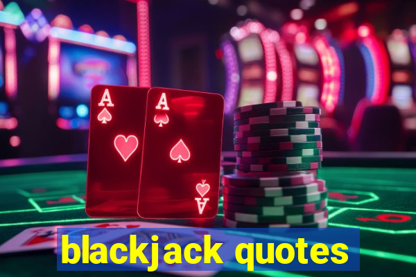 blackjack quotes