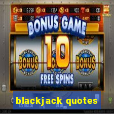 blackjack quotes