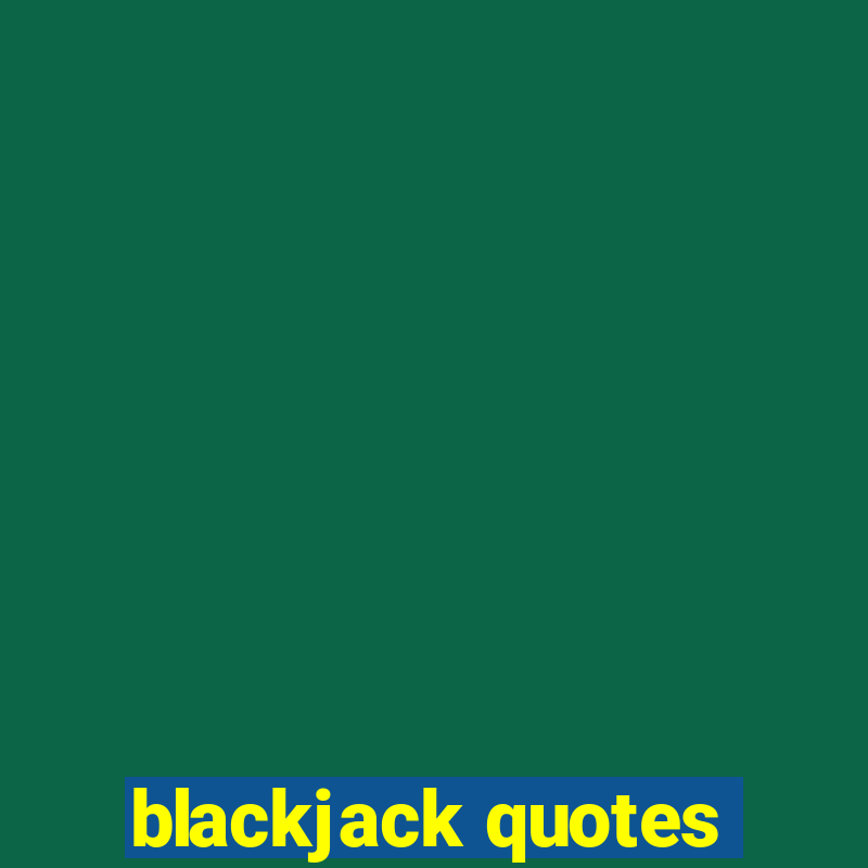 blackjack quotes