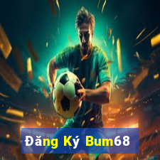 Đăng Ký Bum68