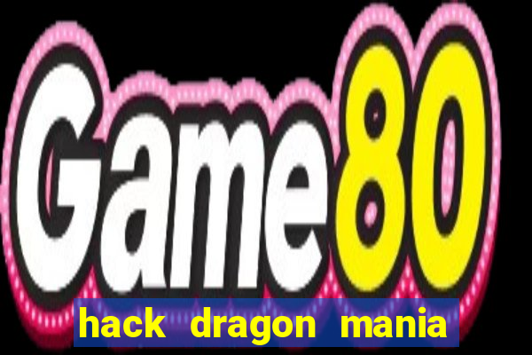 hack dragon mania mới nhất