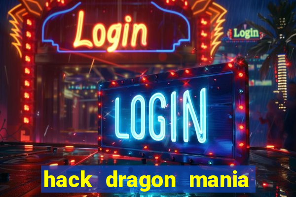 hack dragon mania mới nhất