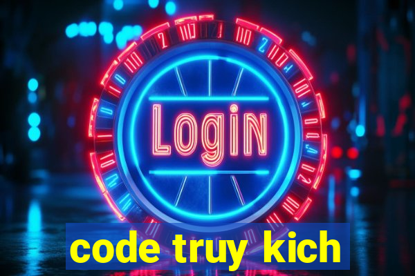 code truy kich