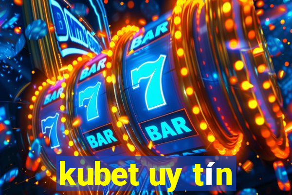 kubet uy tín