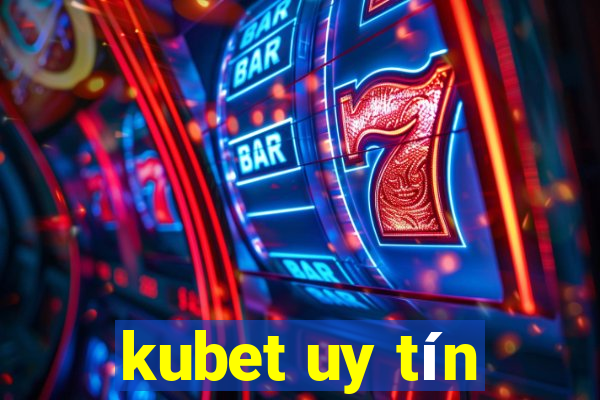 kubet uy tín