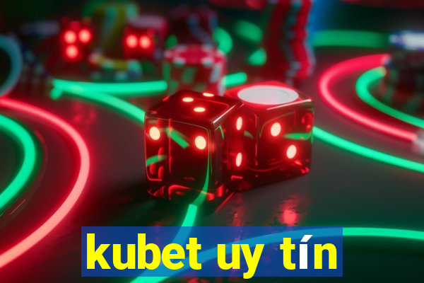 kubet uy tín