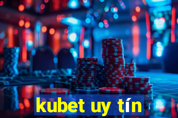 kubet uy tín