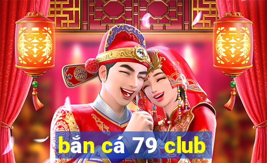 bắn cá 79 club