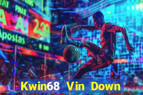 Kwin68 Vin Down Game Bài Vui