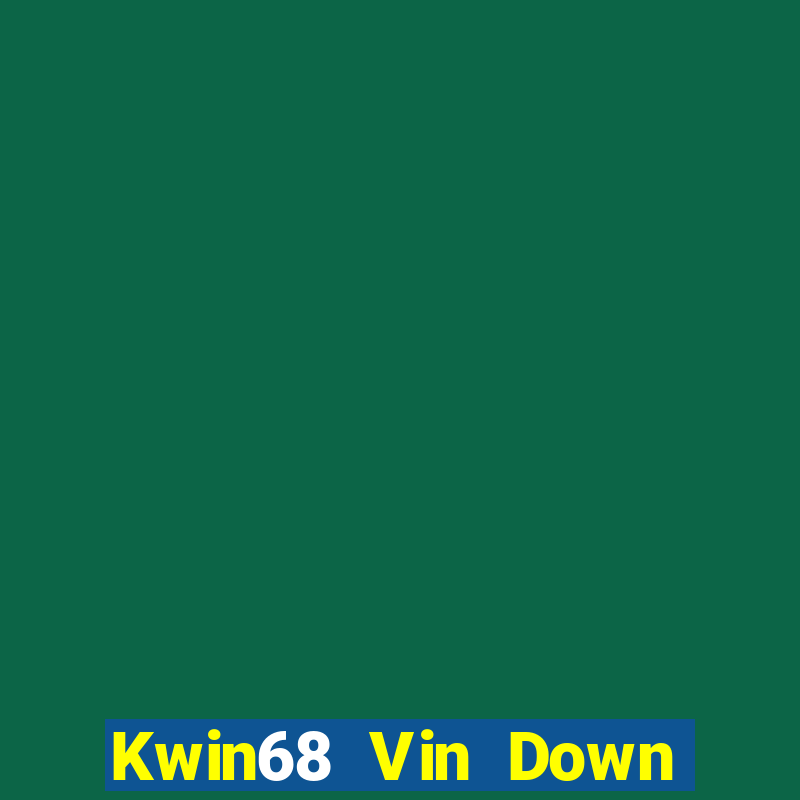 Kwin68 Vin Down Game Bài Vui