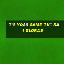 Tại Yo88 Game Thẻ Bài Eloras