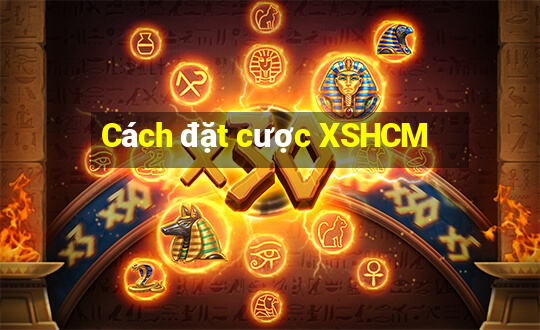 Cách đặt cược XSHCM