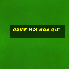 game nói hoa quả