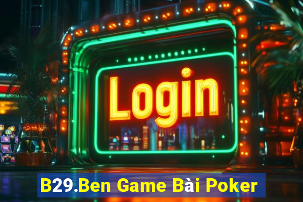 B29.Ben Game Bài Poker