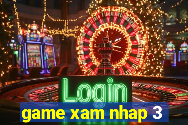 game xam nhap 3