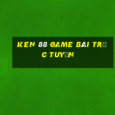 Ken 88 Game Bài Trực Tuyến