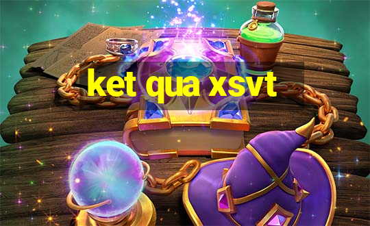 ket qua xsvt