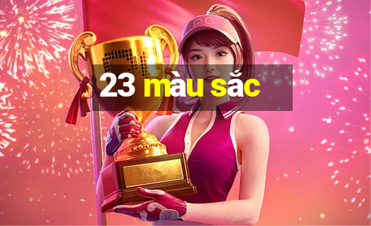 23 màu sắc