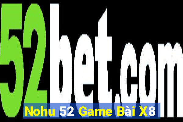 Nohu 52 Game Bài X8