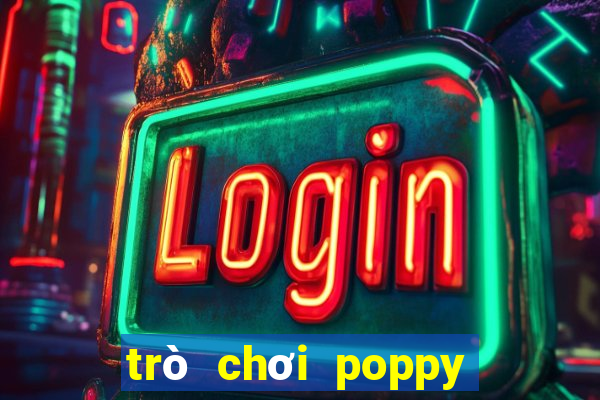 trò chơi poppy playtime miễn phí