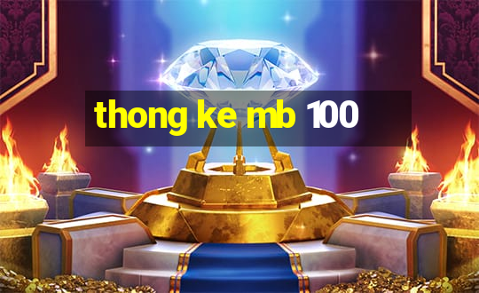 thong ke mb 100