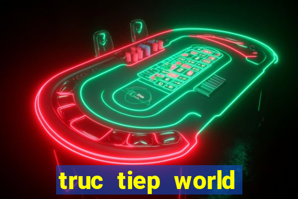 truc tiep world cup 2022 vtv2