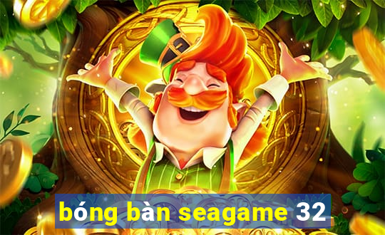 bóng bàn seagame 32