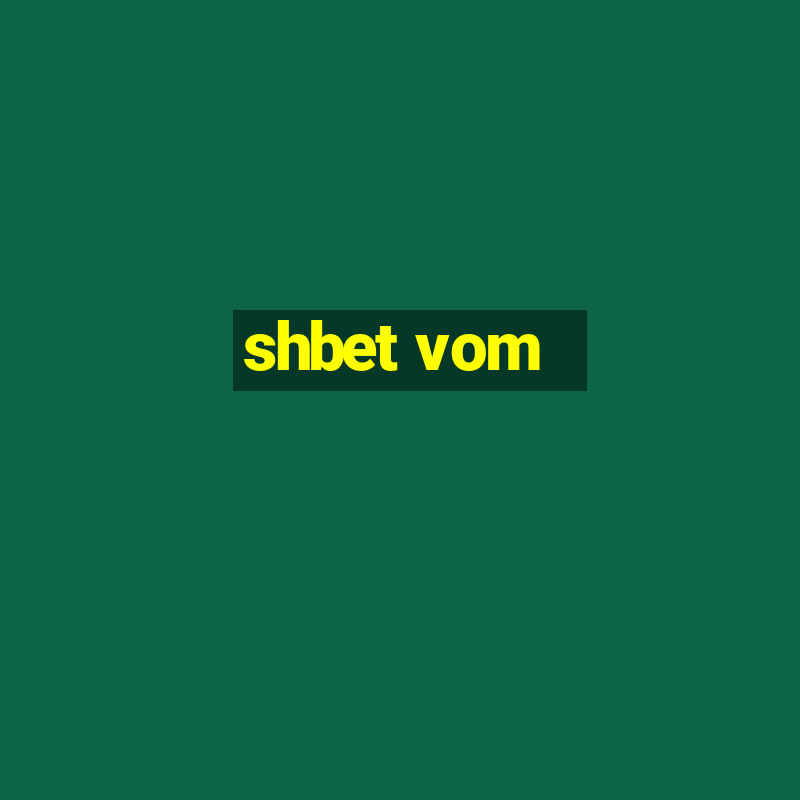 shbet vom