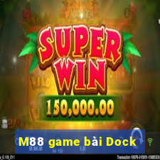 M88 game bài Dock