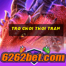 tro choi thoi tran