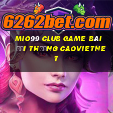 Mio99 Club Game Bài Đổi Thưởng Caovietnet